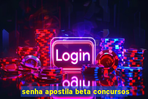 senha apostila beta concursos